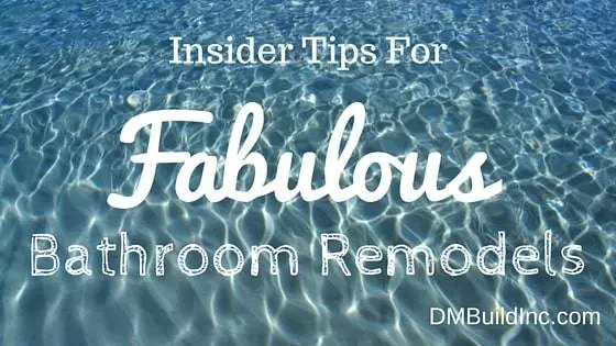 Insider Tips For Fabulous Bathroom Remodels