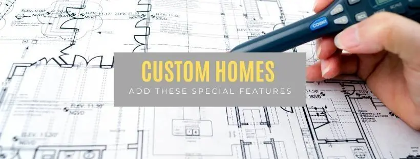 Homepage 14 Custom Homes, Add These Special Features